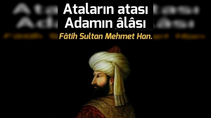 Fatih Sultan Mehmet: İstanbul’un Fatihi ve Büyük Deha