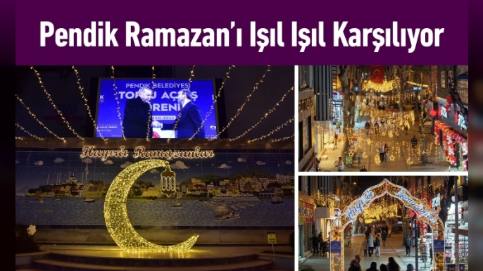 Pendik’te Ramazan Coşkusu Işıklarla Taçlandı