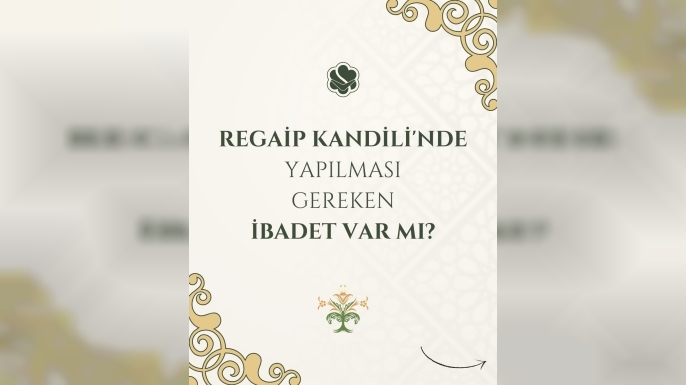 Regaip Kandilinde Yapılması Gereken Bir İbadet Var mı?