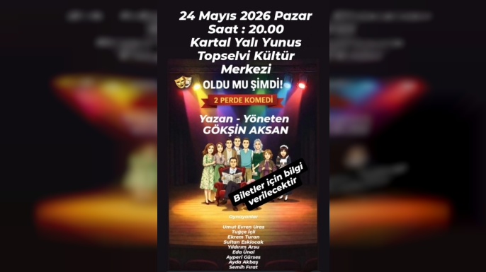 Kartal’da “Oldu Mu Şimdi!” sahneleniyor