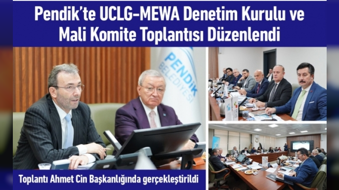 Pendik’te UCLG-MEWA Denetim Kurulu ve Mali Komite Toplantısı Düzenlendi