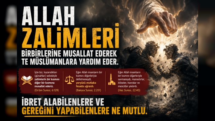 Kur’an’da İlahi Denge: Allah Zalimleri Birbirine Musallat Eder