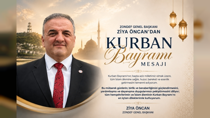 ZONDEF Genel Başkanı Ziya Öncan’dan Kurban Bayramı Mesajı