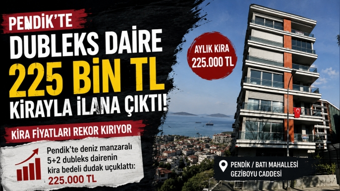 Pendik'te Dubleks Daire 225 Bin TL Kira Bedeliyle İlana Çıktı