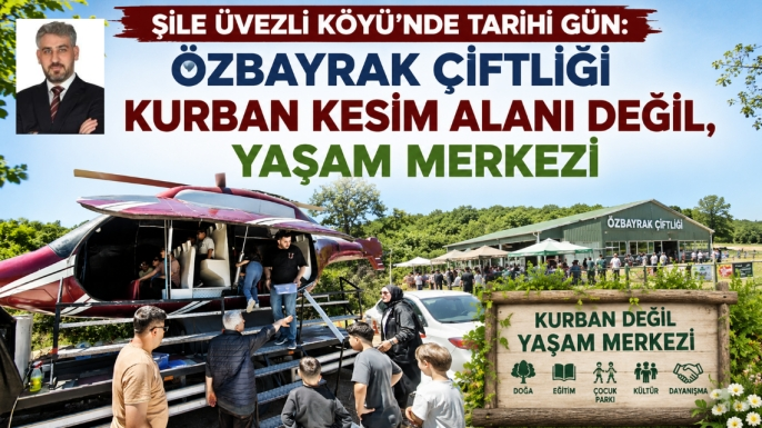 Şile Üvezli Köyü’nde Tarihi Gün: Özbayrak Çiftliği Kurban Kesim Alanı Değil, Yaşam Merkezi