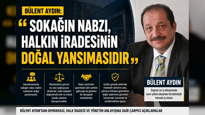 Bülent Aydın: Sokağın nabzı, halkın iradesidir