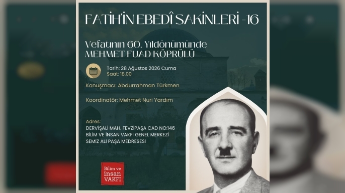 Mehmed Fuad Köprülü Fatih’te Yâd Edilecek