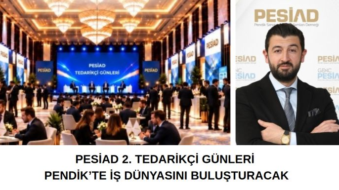 PESİAD 2. Tedarikçi Günleri Pendik’te İş Dünyasını Buluşturacak