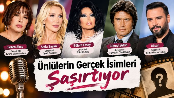 Ünlülerin Gerçek İsimleri Şaşırtıyor