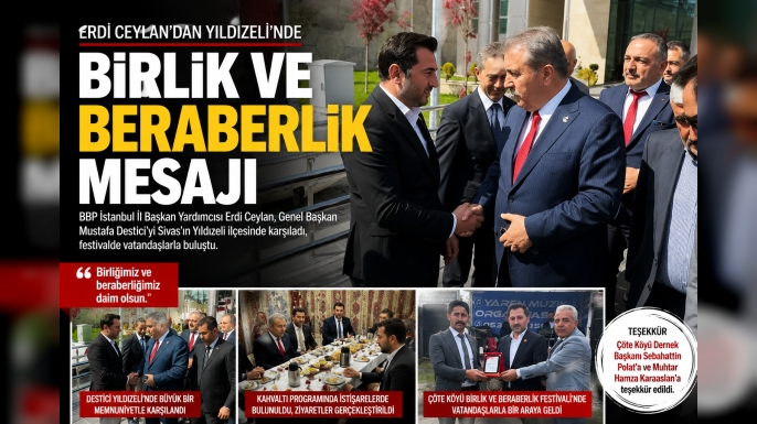 BBP İstanbul İl Başkan Yardımcısı Erdi Ceylan’dan Yıldızeli’nde Birlik Mesajı