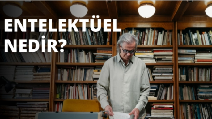 Entelektüellik Bir Bilgi Değil, Davranış Meselesidir