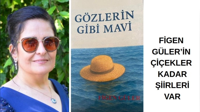 Figen Güler’in Çiçekler Kadar Şiirleri Var
