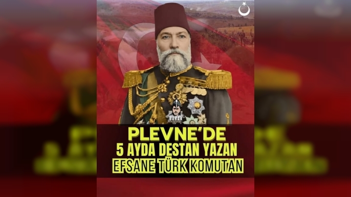 Gazi Osman Paşa: Plevne’nin Aslanı ve Kahraman Komutan