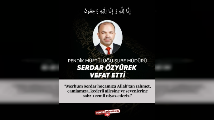 Pendik Müftülüğü Şube Müdürü Serdar Özyürek Son Yolculuğuna Uğurlandı