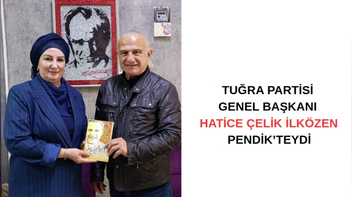 Tuğra Partisi Genel Başkanı Hatice Çelik İlközen Pendik’teydi