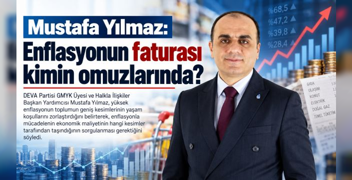 Mustafa Yılmaz: Enflasyonun faturası kimin omuzlarında?