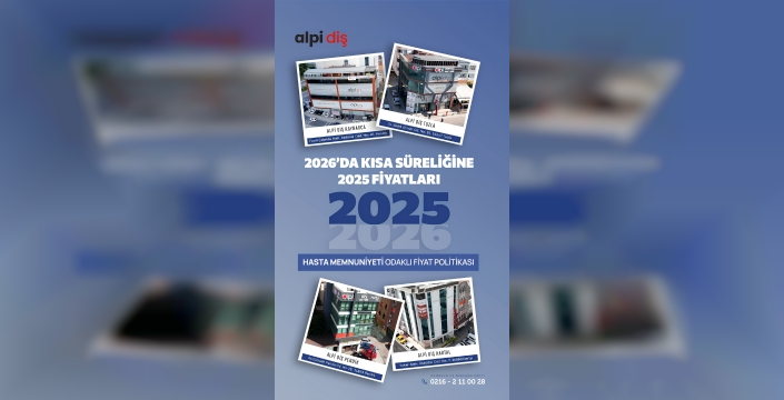 Alpi Diş, 2026’da Belirli Bir Süre 2025 Fiyatlarıyla Hizmet Verecek