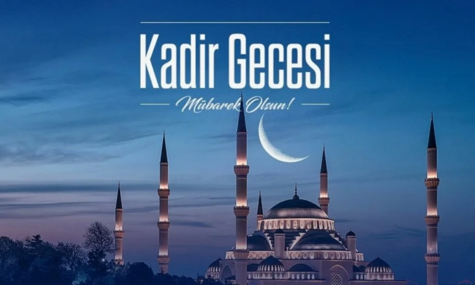 Kadir Gecesi Ne Zaman? Kadir Gecesinde Ne Yapılır?