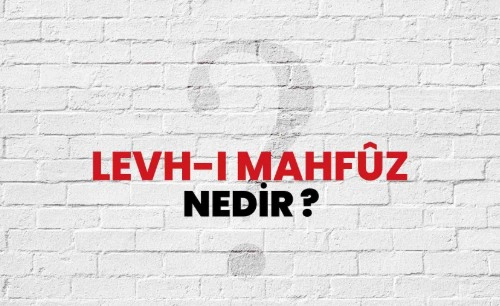 Levh-i Mahfuz Nedir?
